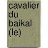 Cavalier Du Baikal (Le) door Bernard Clavel