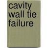 Cavity Wall Tie Failure door Malcolm Hollis