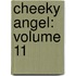 Cheeky Angel: Volume 11