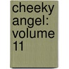 Cheeky Angel: Volume 11 by Hiroyuki Nishimori