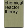 Chemical Reactor Theory door Kenneth George Denbigh