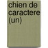 Chien De Caractere (Un)