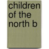 Children Of The North B by Power M. S