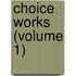 Choice Works (Volume 1)