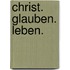 Christ. Glauben. Leben.