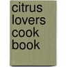 Citrus Lovers Cook Book door Bruce Fischer