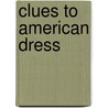 Clues to American Dress door E.F. Hartley