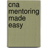 Cna Mentoring Made Easy door Richard Hoffman