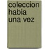 Coleccion Habia Una Vez