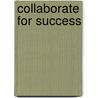 Collaborate for Success door Kenneth H. Cohn