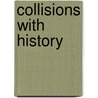 Collisions With History door Frederick M. Nunn