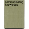 Communicating Knowledge by John Feather