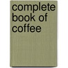 Complete Book Of Coffee by Mary Banks