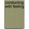 Conducting With Feeling door Harris Jr. Frederick