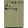 Confessions Of A Maddog door Jay Milner