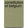 Constitution Of Belgium by John McBrewster