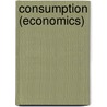 Consumption (Economics) by John McBrewster