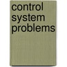 Control System Problems door Alexandros Palamides