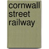 Cornwall Street Railway by Anthony Clegg