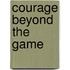 Courage Beyond the Game