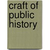 Craft Of Public History door David F. Trask