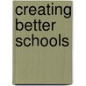 Creating Better Schools door Louise Mackay