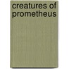 Creatures Of Prometheus door Timothy V. Kaufman-Osborn