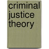 Criminal Justice Theory by Roger Hopkins Burke