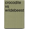 Crocodile Vs Wildebeest by Mary Meinking Chambers