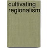 Cultivating Regionalism by Kenneth Wheeler