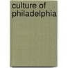 Culture Of Philadelphia by Frederic P. Miller