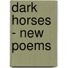 Dark Horses - New Poems by X.J. Kennedy