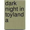 Dark Night In Toyland A by Shaw Bob