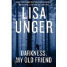 Darkness, My Old Friend door Lisa Unger