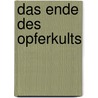 Das Ende des Opferkults by Guy G. Stroumsa