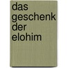 Das Geschenk Der Elohim by El Benia