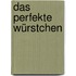 Das perfekte Würstchen
