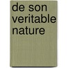 De Son Veritable Nature door N.A. Desvaux
