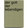 Der Gott der Lebendigen door Reinhard Feldmeier