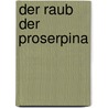 Der Raub Der Proserpina by Sabrina Natalie Schreyer