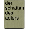 Der Schatten des Adlers door Utta Danella