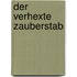 Der Verhexte Zauberstab