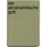 Der abrahamitische Gott door Holger Fischer