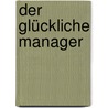 Der glückliche Manager door Werner Schwanfelder