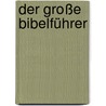 Der große Bibelführer door Tim Dowley