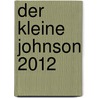 Der kleine Johnson 2012 by Hugh Johnson