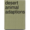 Desert Animal Adaptions by Julie Murphy
