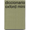 Diccionario Oxford Mini door Oxford Dictionaries