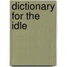 Dictionary For The Idle door Joan Fuster