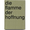 Die Flamme der Hoffnung door Jeanette Oke